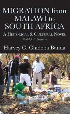 [0c0d1] #Read% *Online# Migration from Malawi to South Africa: A Historical and Cultural Novel - C Banda !e.P.u.b#