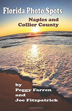 [dd50a] #R.e.a.d~ Florida Photo Spots: Naples and Collier County - Peggy Farren %ePub%
