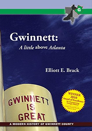 [19513] ^R.e.a.d@ @O.n.l.i.n.e! Gwinnett: A Little above Atlanta: A modern history of Gwinnett County (Georgia) - Elliott Brack @PDF@