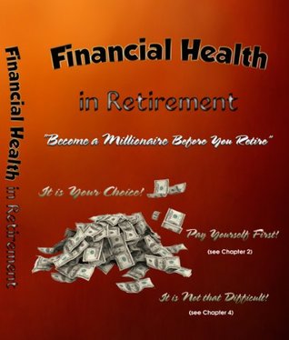 [c36c7] ~Download! Financial Health in Retirement - Become a Millionaire Before You Retire! - Richard Bence ~PDF@