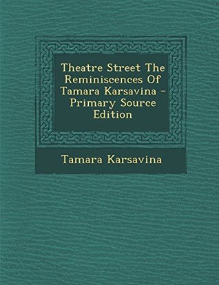 [f015b] %Download* Theatre Street the Reminiscences of Tamara Karsavina - Tamara Karsavina ~e.P.u.b%