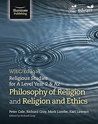 [3e272] !Full! %Download! WJEC/Eduqas Religious Studies for A Level Year 2/A2: Philosophy of Religion and Religion & Ethics - Peter Cole %ePub^