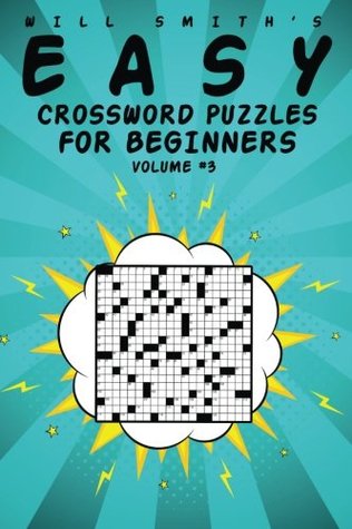 [b779c] ~R.e.a.d! Will Smith Easy Crossword Puzzles For Beginners - Volume 3 (The Lite & Unique Jumbo Crossword Puzzle Series) - Will Smith *e.P.u.b~