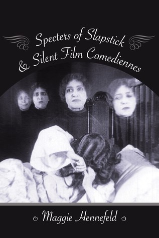 [b11b7] @R.e.a.d* Specters of Slapstick and Silent Film Comediennes - Maggie Hennefeld ~P.D.F^