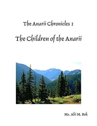 [35651] ~Read* The Anarii Chronicles 1 - The Children of the Anarii - Alii M Bek ~ePub%