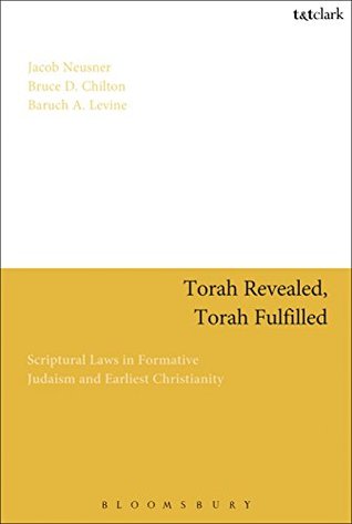 [c90b1] ^F.u.l.l.% %D.o.w.n.l.o.a.d* Torah Revealed, Torah Fulfilled: Scriptural Laws In Formative Judaism and Earliest Christianity - Jacob Neusner %e.P.u.b*