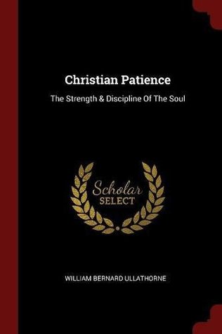 [b4bbc] @F.u.l.l.^ ^D.o.w.n.l.o.a.d% Christian Patience: The Strength & Discipline Of The Soul - William Bernard Ullathorne ~ePub!