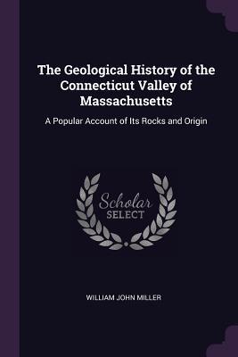 [1b552] !F.u.l.l.~ ^D.o.w.n.l.o.a.d% The Geological History of the Connecticut Valley of Massachusetts: A Popular Account of Its Rocks and Origin - William John Miller %e.P.u.b%