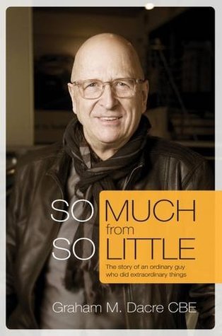 [a9d8c] @Read# So Much from So Little: The Story of an Ordinary Guy Who Did Extraordinary Things - Graham M. Dacre %P.D.F^