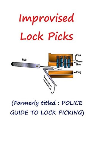 [97fe0] !Full* *Download^ Improvised Lock Picks: Formerly titled : POLICE GUIDE TO LOCK PICKING - Andras M Nagy %e.P.u.b~