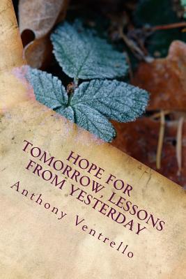 [b92dd] %Download^ Hope for Tomorrow, Lessons from Yesterday: A Poetry Collection - Anthony Ventrello ^PDF@