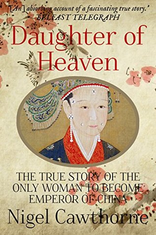 [2ff27] ~Download@ Daughter of Heaven: The True Story of the Only Woman to Become Emperor of China - Nigel Cawthorne !PDF!