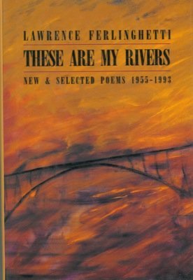 [80c8c] #Read% ^Online% These are my rivers. New and selected poems 1955-1993. - Lawrence Ferlinghetti ^PDF^