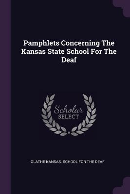 [502a2] !F.u.l.l.^ %D.o.w.n.l.o.a.d! Pamphlets Concerning the Kansas State School for the Deaf - Olathe Kansas School for the Deaf @e.P.u.b#