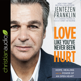 [0e18e] @Read# *Online^ Love Like You've Never Been Hurt: Hope, Healing and the Power of an Open Heart - Jentezen Franklin @ePub~