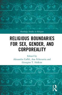 [5bff3] ~Read# ~Online* Religious Boundaries for Sex, Gender, and Corporeality - Alexandra Cuffel ^PDF!