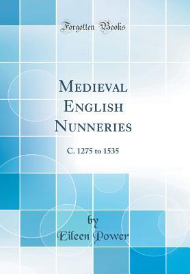 [78b1c] #Full% ~Download! Medieval English Nunneries: C. 1275 to 1535 (Classic Reprint) - Eileen Power %ePub*