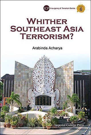 d4e1c] *D.o.w.n.l.o.a.d~ Whither Southeast Asia Terrorism? (Imperial College Press Insurgency and Terrorism Series) - Arabinda Acharya %PDF~