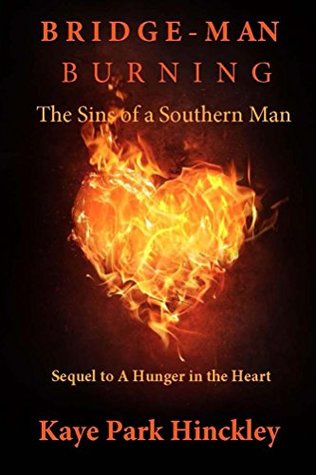 03d0a] #D.o.w.n.l.o.a.d~ Bridge-Man Burning: The Sins of a Southern Man (Sequel to A Hunger in the Heart) - Kaye Park Hinckley @ePub*