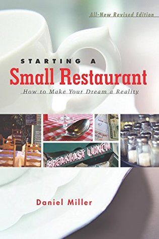 [af49d] *F.u.l.l.* *D.o.w.n.l.o.a.d* Starting a Small Restaurant - Revised Edition: How to Make Your Dream a Reality - Daniel Miller !e.P.u.b^