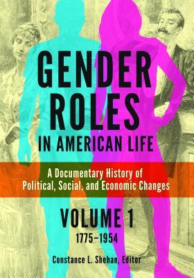 [f70b4] *Read^ Gender Roles in American Life: A Documentary History of Political, Social, and Economic Changes [2 Volumes] - Constance L. Shehan @P.D.F~