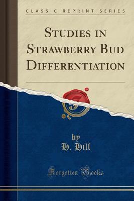 [232d0] %R.e.a.d! *O.n.l.i.n.e~ Studies in Strawberry Bud Differentiation (Classic Reprint) - H Hill ^e.P.u.b@