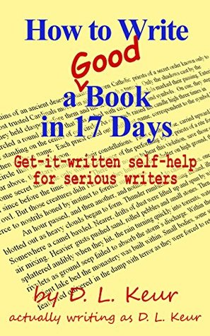 d4ed7] @D.o.w.n.l.o.a.d! How to Write a Good Book in 17 Days: Get-it-written self-help for serious writers - D.L. Keur *P.D.F~
