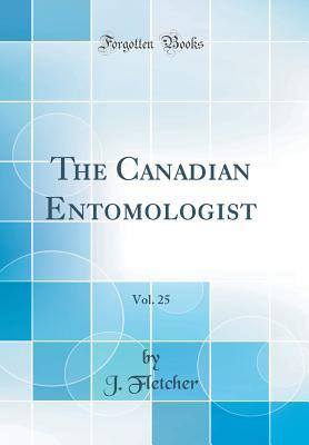 [9a985] #Read~ The Canadian Entomologist, Vol. 25 (Classic Reprint) - J Fletcher !ePub%