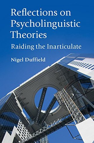 [26e6c] ~Download# Reflections on Psycholinguistic Theories: Raiding the Inarticulate - Nigel Duffield ~e.P.u.b!