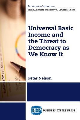 [2cc80] @Download^ Universal Basic Income and the Threat to Democracy as We Know It - Peter Nelson !P.D.F@