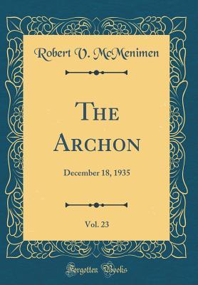 [032e8] !Read* *Online@ The Archon, Vol. 23: December 18, 1935 (Classic Reprint) - Robert V McMenimen *e.P.u.b^