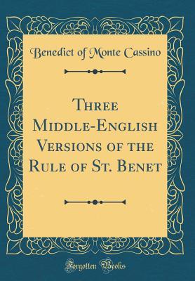 [d3089] ^Full* !Download* Three Middle-English Versions of the Rule of St. Benet (Classic Reprint) - Benedict of Monte Cassino #ePub*