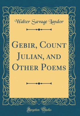 [e198c] !R.e.a.d@ !O.n.l.i.n.e* Gebir, Count Julian, and Other Poems (Classic Reprint) - Walter Savage Landor %ePub^