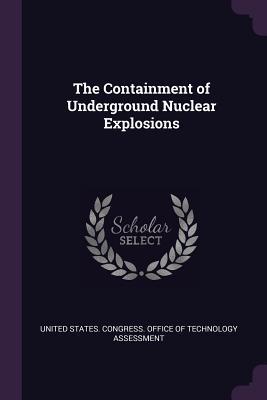 [6d81a] !R.e.a.d% The Containment of Underground Nuclear Explosions - United States Congress Office of Techn !PDF^