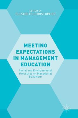 [e1e5d] %Full% @Download% Meeting Expectations in Management Education: Social and Environmental Pressures on Managerial Behaviour - Elizabeth Christopher ^PDF#