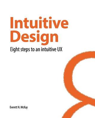 [96015] ~Full# @Download* Intuitive Design: Eight Steps to an Intuitive UX - Everett N. McKay %ePub~