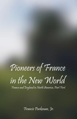 [056c6] @R.e.a.d% Pioneers of France in the New World: France and England in North America, Part First - Francis Parkman #P.D.F#
