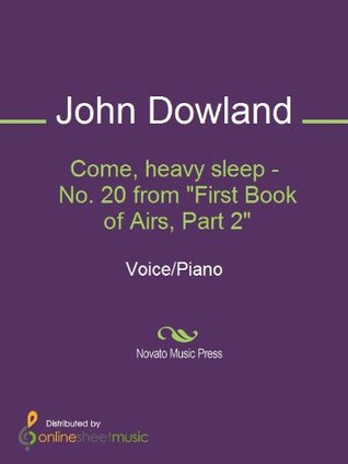 [ae1e3] %Download! Come, heavy sleep - No. 20 from First Book of Airs, Part 2 - John Dowland #PDF~