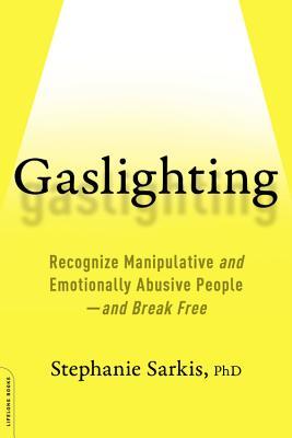 [00ab9] !Download^ Gaslighting: Recognize Manipulative and Emotionally Abusive People--and Break Free - Stephanie Sarkis ^e.P.u.b%
