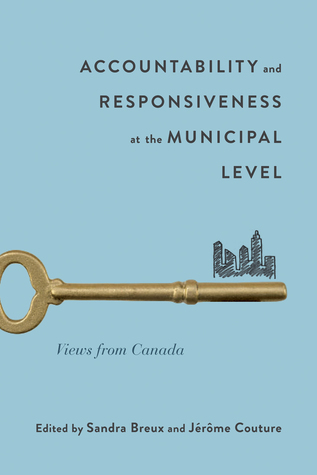 [ee5c8] #Read~ Accountability and Responsiveness at the Municipal Level: Views from Canada - Sandra Breux %P.D.F*