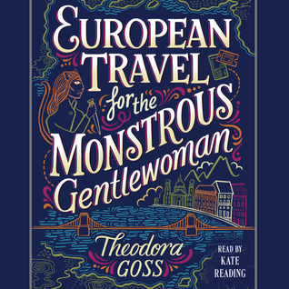 6ffee] ^D.o.w.n.l.o.a.d# European Travel for the Monstrous Gentlewoman - Theodora Goss #PDF^