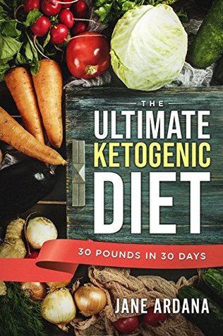 [1bd2c] ^F.u.l.l.! ~D.o.w.n.l.o.a.d% Ketogenic Diet: Lose 30 Pounds in 30 Days Through the 10 Day Cleanse, Intermittent Fasting, Keto Meal Plan, and the Plant Based Diet! - For Increased Fat Loss and Weight Loss - Jane Ardana #P.D.F*