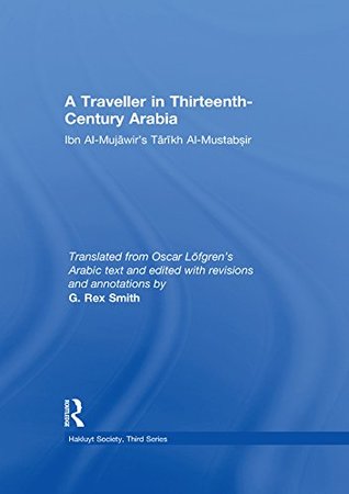 [7733d] #Download% A Traveller in Thirteenth-Century Arabia / Ibn al-Mujawir's Tarikh al-Mustabsir: 0 (Hakluyt Society, Third Series) - Ibn al-Mujawir *P.D.F#