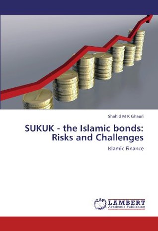 [b8529] ~R.e.a.d# ~O.n.l.i.n.e~ SUKUK - the Islamic bonds: Risks and Challenges: Islamic Finance - Shahid M K Ghauri ~P.D.F#