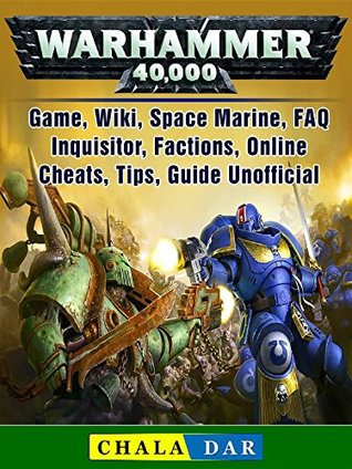 [287d5] ~Read! %Online@ Warhammer 40,000 Game, Wiki, Space Marine, FAQ, Inquisitor, Factions, Online, Cheats, Tips, Guide Unofficial - Chala Dar ^e.P.u.b~