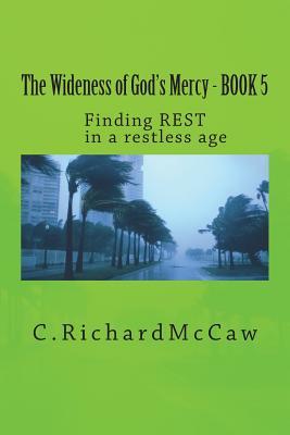 [7d8e6] !Read^ @Online^ The Wideness of God's Mercy - Book 5: Finding Rest in a Restless Age - C Richard McCaw !ePub*