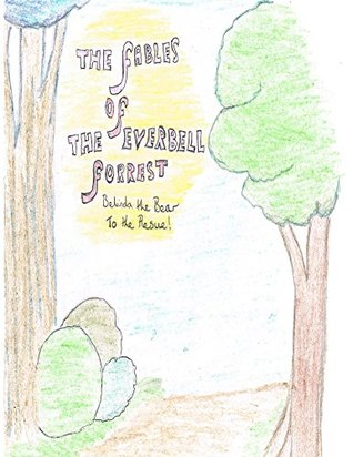 648f8] ~D.o.w.n.l.o.a.d! The fables of the ever bell forest (The fables of the ever bell Forrest Book 1) - N. Edwards @PDF*