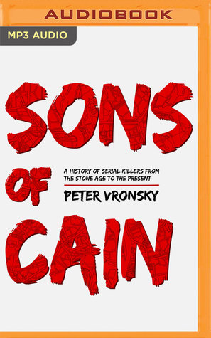 [55633] ^Read~ Sons of Cain: A History of Serial Killers from the Stone Age to the Present - Peter Vronsky @PDF!
