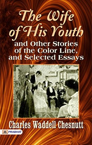 [9a9cc] !F.u.l.l.% @D.o.w.n.l.o.a.d% The Wife of his Youth and Other Stories of the Color Line, and Selected Essays - Charles W. Chesnutt #e.P.u.b^