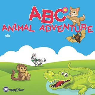 [63c3f] #Read@ ABC Animal Adventure: the alphabet book for toddlers, young kids, or even baby - a awesome abc book for boys and girls to learn their ABCs with cute animals from around the world (abc books for kids) - Happy Hues %PDF*